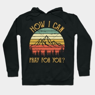 Vintage Christian How I Can Pray For You Hoodie